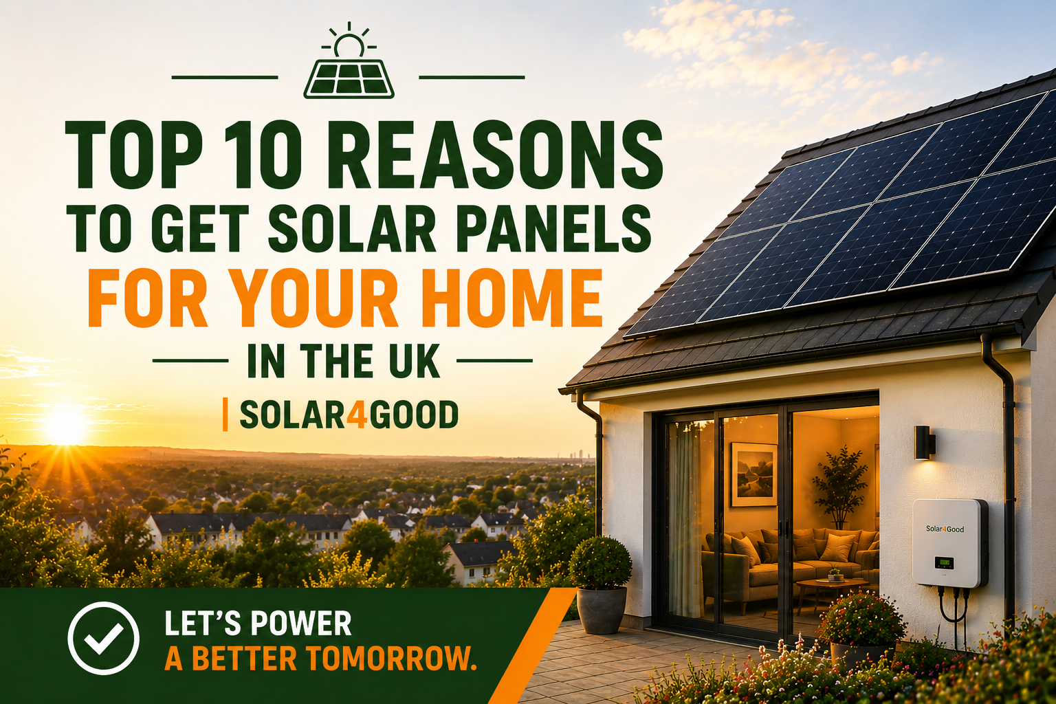 Top 10 Reasons to Get Solar Panels for Your Home in the UK | Solar4Good