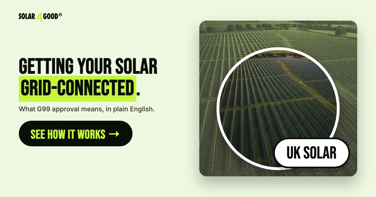G99 Application Guide: UK Solar Grid Connection. What Homeowners & Businesses Need to Know (2026)