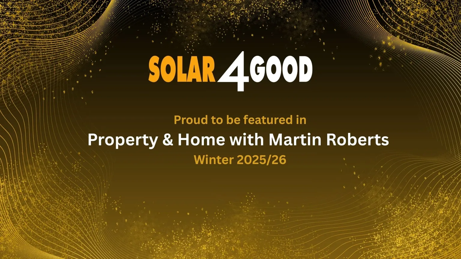Solar4Good featured in Property & Home with Martin Roberts, Winter 2026 issue